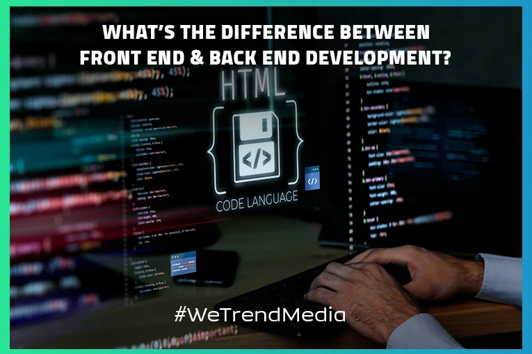 What’s the Difference between Front End & Back End Development?