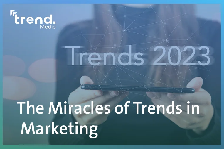 The Miracles of Trends in Marketing